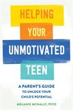 Helping Your Unmotivated Teen: A Parent’s Guide to Unlock Your Child’s Potential