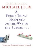 A Funny Thing Happened on the Way to the Future: Twists and Turns and Lessons Learned (Electronic Format)