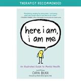 Here I Am, I Am Me: An Illustrated Guide to Mental Health (Electronic Format)