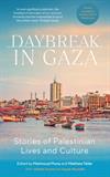 Daybreak in Gaza: Stories of Palestinian Lives and Culture