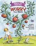What to Do When You Worry Too Much: A Kid's Guide to Overcoming Anxiety (What to Do Guides for Kids) (Electronic Format)