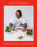 Matty Matheson: Soups, Salads, Sandwiches: A Cookbook (Electronic Format)