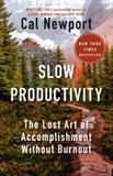 Slow Productivity: The Lost Art of Accomplishment Without Burnout (Electronic Format)