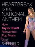 Heartbreak Is the National Anthem: How Taylor Swift Reinvented Pop Music