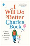 I Will Do Better: A Father’s Memoir of Heartbreak, Parenting, and Love (Electronic Format)