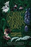 A Deathly Compendium of Poisonous Plants: Wicked Weeds and Sinister Seeds (Electronic Format)