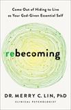 Rebecoming: Come Out of Hiding to Live as Your God-Given Essential Self (Electronic Format)