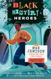Mae Jemison: Shooting for the Stars: The First Black Woman in Space (Black History Heroes)