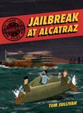Jailbreak at Alcatraz: Frank Morris & the Anglin Brothers' Great Escape (Unsolved Case Files, Book 2) (Electronic Format)