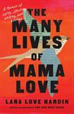 The Many Lives of Mama Love: A Memoir of Lying, Stealing, Writing, and Healing (Electronic Format)