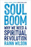 Soul Boom: Why We Need a Spiritual Revolution