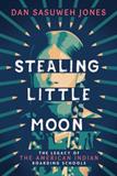 Stealing Little Moon: The Legacy of American Indian Residential Schools (Electronic Format)