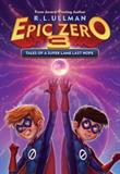 Tales of a Super Lame Last Hope (Epic Zero, Book 3)