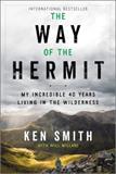 The Way of the Hermit: My Incredible 40 Years Living in the Wilderness (Electronic Format)