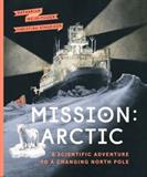 Mission: Arctic: A Scientifc Adventure to a Changing North Pole (Electronic Format)