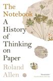 The Notebook: A History of Thinking on Paper (Electronic Format)