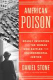 American Poison: A Deadly Invention and the Woman Who Battled for Environmental Justice