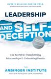 Leadership and Self-deception: The Secret to Transforming Relationships and Unleashing Results (Electronic Format)