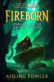 Fireborn: Starling and the Cavern of Light   (Electronic Format)