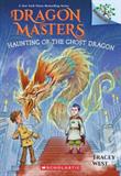 Haunting of the Ghost Dragon (Dragon Masters #27) (Electronic Format)