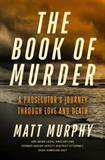 The Book of Murder: A Prosecutor's Journey Through Love and Death (Electronic Format)