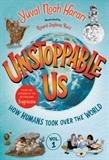 How Humans Took Over the World (Unstoppable Us)