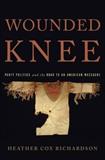 Wounded Knee: Party Politics and the Road to an American Massacre (Electronic Format)