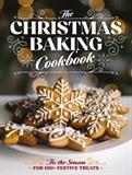 The Christmas Baking Cookbook: ’Tis the Season for 100+ Festive Treats (Electronic Format)