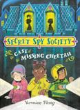 The Case of the Missing Cheetah (Secret Spy Society) (Electronic Format)