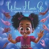 Where Hands Go: An Introduction to Safe and Unsafe Touch (Electronic Format)