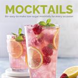 Mocktails: 80+ Easy-to-Make Low-Sugar Mocktails for Every Occasion