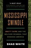 Mississippi Swindle: Brett Favre and the Welfare Scandal that Shocked America