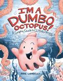 I'm a Dumbo Octopus! A Graphic Guide to Cephalopods  