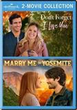 Hallmark 2-Movie Collection: Don't Forget I Love You & Marry Me in Yosemite
