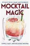 Mocktail Magic: Recipe Book for 101 Easy, Non-Alcoholic Drinks for All Occasions